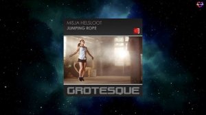 Misja Helsloot - Jumping Rope (Extended Mix) [GROTESQUE MUSIC]