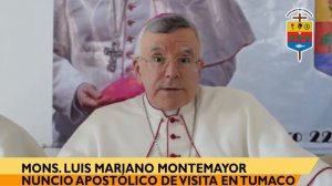 PRIMERAS PALABRAS DE MONS.  LUIS MARIANO MONTEMAYOR NUNCIO APOSTÓLICO, DE SU VISITA EN TUMACO.