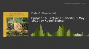 Episode 16: Lecture 16: (Berlin, 1 May 1917) by Rudolf Steiner