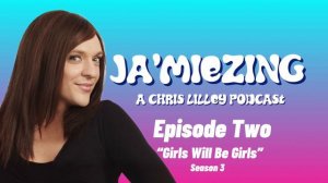 Ja’miezing - Episode Two - "Girls Will Be Girls" - Season 3