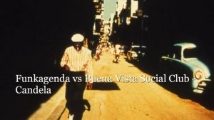 Funkagenda vs Buena Vista Social Club - Candela (Original Mix)