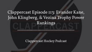 Clappercast Episode 113: Evander Kane, John Klingberg, & Vezina Trophy Power Rankings