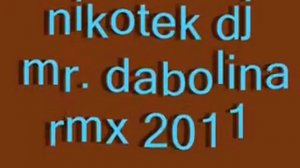 nikotek dj - mr. dabolina rmx 2011 ( angelo nero mix )