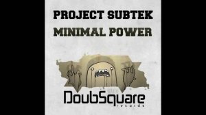 Project SubTek - Minimal Power (Original Mix)