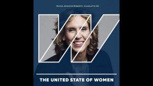 Every Voice is Valuable - Mayor Jennifer Roberts -  "The United State of Women" interview part 1