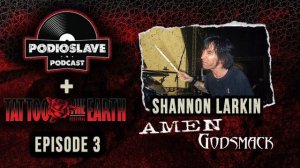 Tattoo the Earth Ep 3: w/Shannon Larkin (Amen/Godsmack) + Brian Fair (Overcast/Shadows Fall)