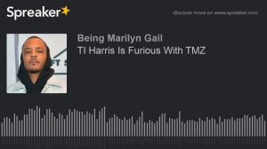 TI Harris Is Furious With TMZ. Calls For A Boycott