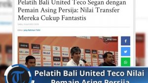 Pelatih Bali United Teco Nilai Pemain Asing Persija Cukup Fantastis, 4 Pemain Jadi Pusat Perhatian