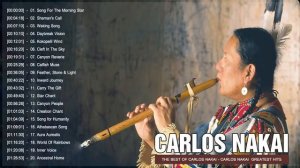 The Best Of Carlos Nakai Songs Carlos Nakai Greatest Hits Playlist 2020