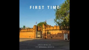 First time - Jack $tacks (feat. Breana Marin prod. by Dreamlifebeats)