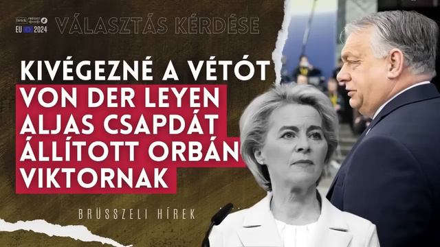Kivégeznék a vétót: Von der Leyen aljas csapdát állított Orbán Viktornak | Választás kérdése смотреть онлайн