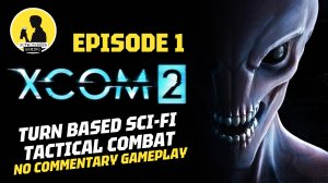 TURN BASED SCI-FI TACTICAL COMBAT | XCOM 2, GAMEPLAY [EPISODE 1] #xcom2 #gameplay