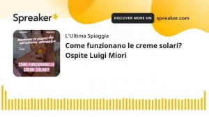 Come funzionano le creme solari? Ospite Luigi Miori