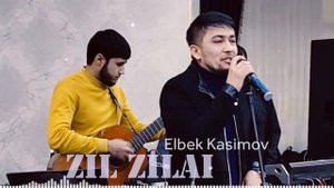 Elbek Kasimov - Zil Zila _-_ Элбек Касимов - Зилзилаи