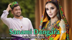 Азизхони Ризо -Санами Дангара| Azizkhoni rizo -Sanami Dangara