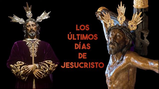 LOS ÚLTIMOS DÍAS DE JESUCRISTO