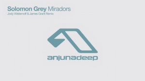 Solomon Grey - Miradors (Jody Wisternoff & James Grant Remix)