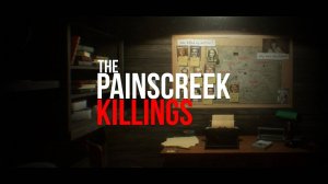 ПОЯВИЛСЯ ПЕРВЫЙ ПОДОЗРЕВАЕМЫЙ. THE PAINSCREEK KILLINGS Прохождение #4