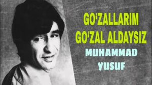MUHAMMAD YUSUF GO‘ZALLARIM GO‘ZAL ALDAYSIZ МУХАММАД ЮСУФ ШЕРЛАРИ ГУЗАЛЛАРИМ ШЕРЛАР ТУПЛАМИ СЕВГИ