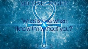 Michael Night - Frost (lyrics fan video)