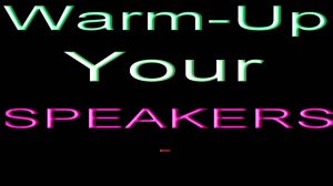 Warming up the Speakers. Heating up.