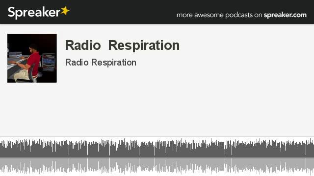 Radio Respiration (part 3 of 13, made with Spreaker) смотреть онлайн