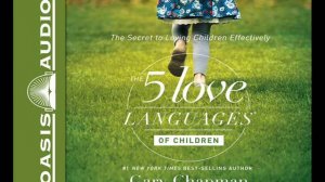 "The 5 Love Languages of Children" by Gary Chapman & Ross Campbell