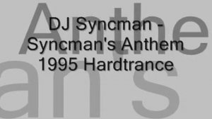 DJ Syncman - Syncman's Anthem 1995 Hardtrance