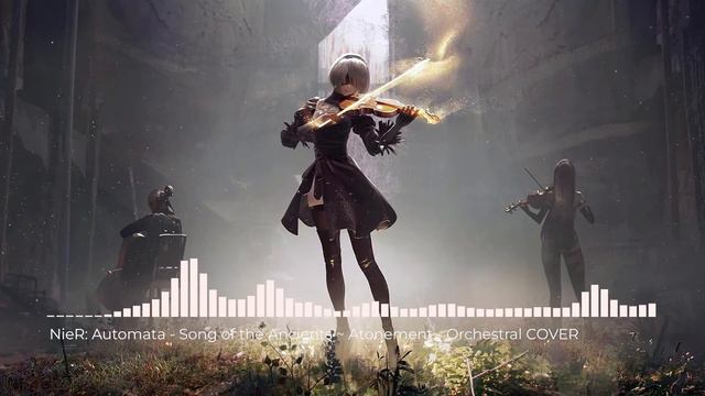 NieR: Automata - Song of the Ancients ~ Atonement - Orchestral COVER смотреть онлайн