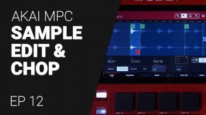 AKAI MPC EP-12: Sample Edit & Chop