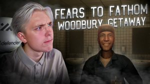 СТРАННЫЙ ДЯДЬКА | Fears to Fathom - Woodbury Getaway