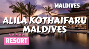 Alila Kothaifaru Maldives Новый 5-звездочный курорт на Мальдивах. Отдых на Мальдивах. Мале