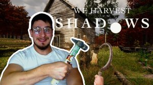 ПОПРОБОВАЛИ! ▶ WE HARVEST SHADOWS №2