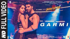 Full Song_ Garmi _ Street Dancer 3D _ Varun D, Nora F, Badshah, Neha K _ Remo D