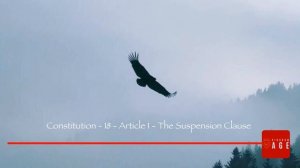 Constitution - 18 - Article 1 - The Suspension Clause