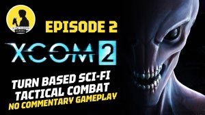 TURN BASED SCI-FI TACTICAL COMBAT | XCOM 2, GAMEPLAY [EPISODE 2] #xcom2 #gameplay