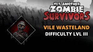 Vile Wasteland. Сложность 3 - Yet Another Zombie Survivors #30