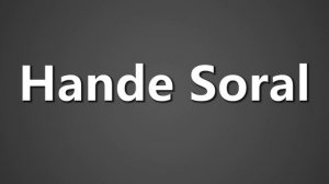 How To Pronounce Hande Soral