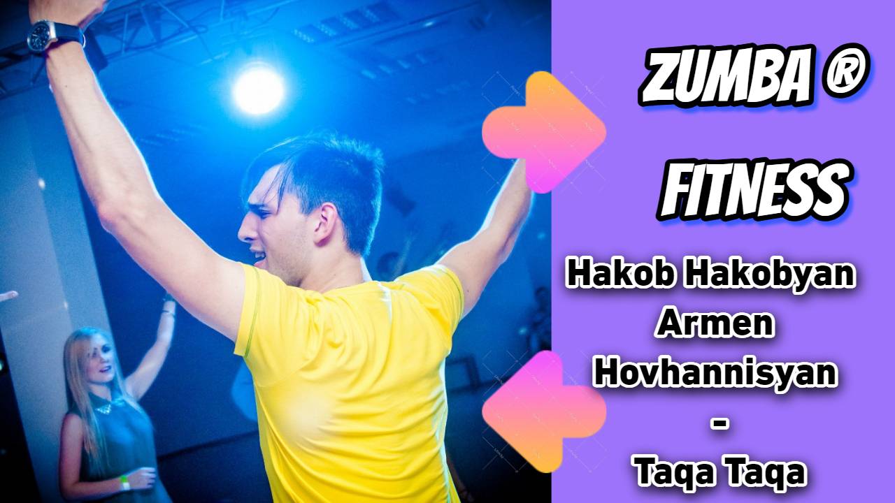 Hakob Hakobyan, Armen Hovhannisyan - Taqa Taqa | ZUMBA | REGGAETÓN |Александр Бадальянц