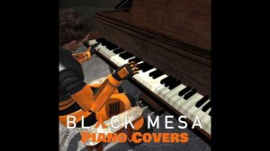 Black Mesa Theme + End Credits 2 - Black Mesa Piano Cover