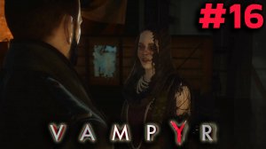 ОТЫСКАЛИ ХАРРИЕТ ДЖОНС ► Vampyr #16