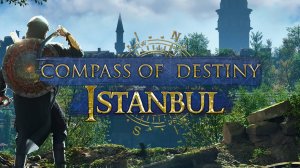 Compass of Destiny: Istanbul - Первый взгляд