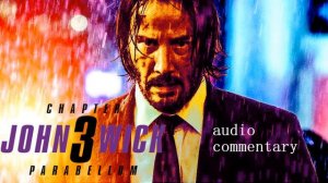 John Wick Chapter 3 - Parabellum Audio Commentary