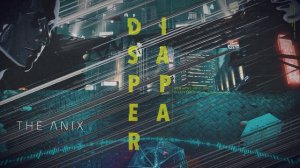 The Anix - Disappear