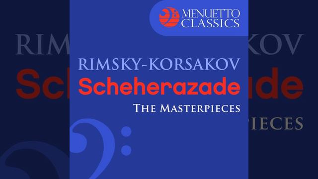 Scheherazade, Op. 35: IV. Festival At Baghdad. The Sea. Ship Breaks Against a Cliff Surmounted... смотреть онлайн