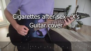 Cigarettes after sex - X's (Guitar cover with tabs)