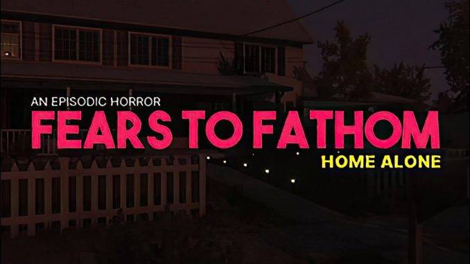 Fears To Fathom: Home Alone ( Игра в жанре хоррор ) первая часть серии Fears to Fathom.