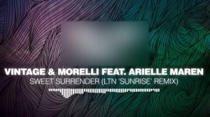 Vintage & Morelli feat. Arielle Maren - Sweet Surrender (LTN 'Sunrise' Remix) [Silk Music]