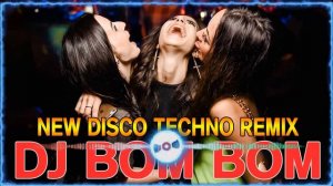 DJ BOM BOM - DISCO NONSTOP TECHNO REMIX -  DJ BOMBOM   MUSIC REMIX
