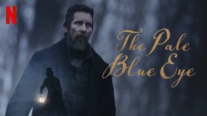 Всевидящее око| The Pale Blue Eye, 2022